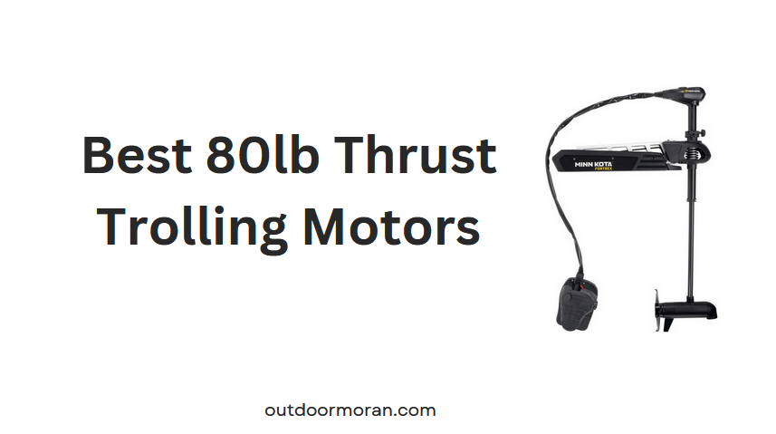 Best 80lb Thrust Trolling Motors