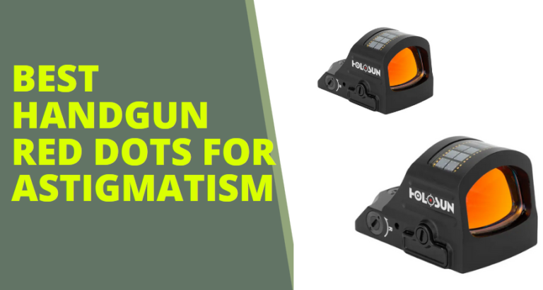 Best Handgun Red Dot for Astigmatism