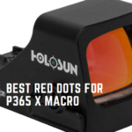 Best Red Dots for P365 X Macro