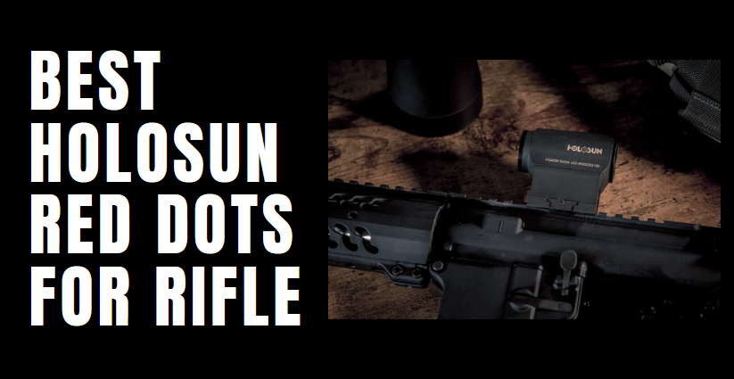 Best Holosun Red Dots for Rifle