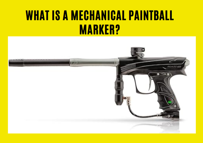 What is a Mechanical Paintball Marker?