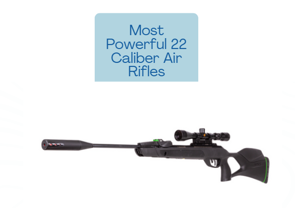 Most Powerful 22 Caliber Air Rifles