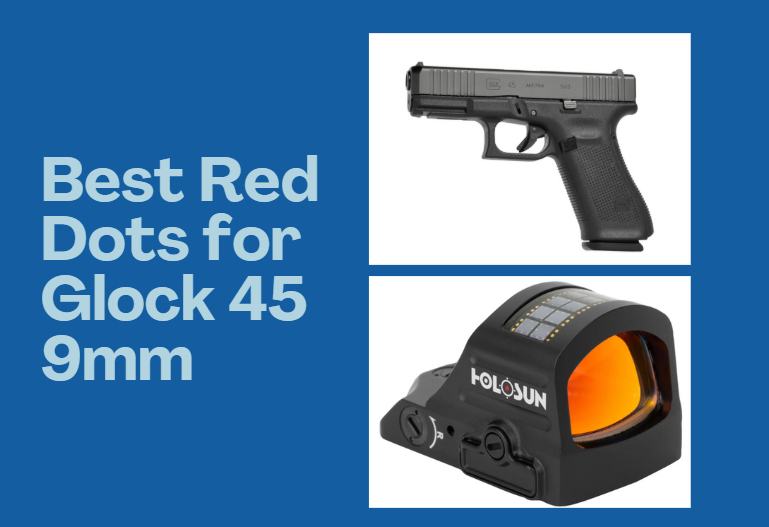 Best Red Dots for Glock 45 9mm