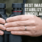 Best Image Stabilized Binoculars