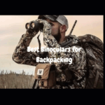 Best Binoculars for Backpacking