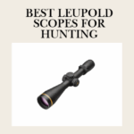 Best Leupold Scopes for Hunting