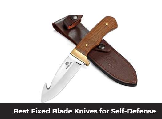 Best Fixed Blade Knives for Self-Defense