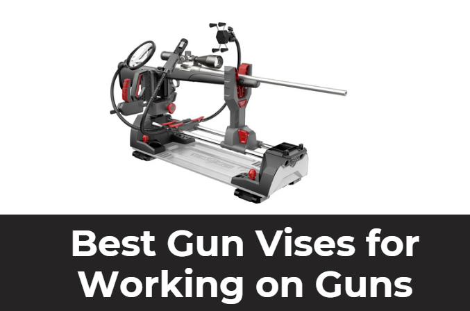 Best Gun Vises for Working on Guns