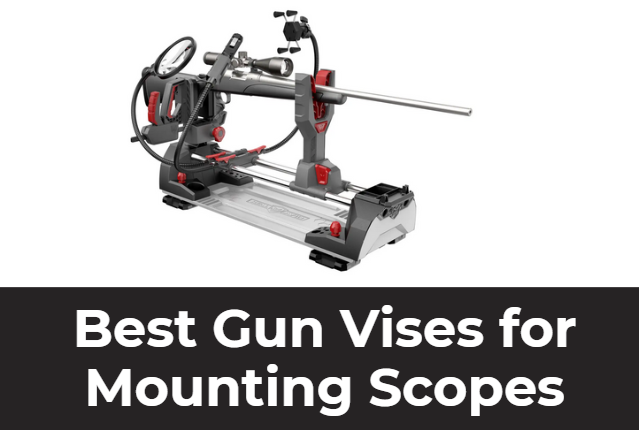Best Gun Vises for Mounting Scopes