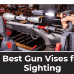 Best Gun Vises for Sighting​