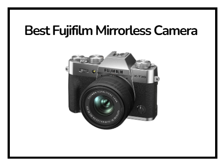 Best Fujifilm Mirrorless Camera