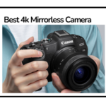 Best 4k Mirrorless Cameras