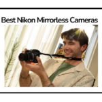 Best Nikon Mirrorless Cameras