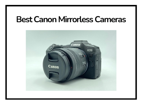 Best Canon Mirrorless Cameras