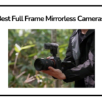 Best Full Frame Mirrorless Cameras