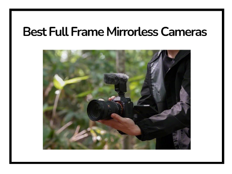 Best Full Frame Mirrorless Cameras