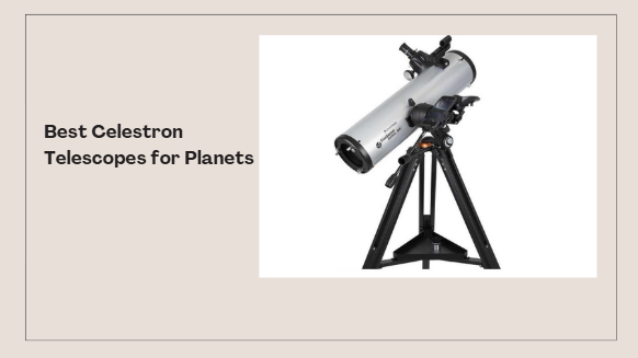 Best Celestron Telescopes for Planets