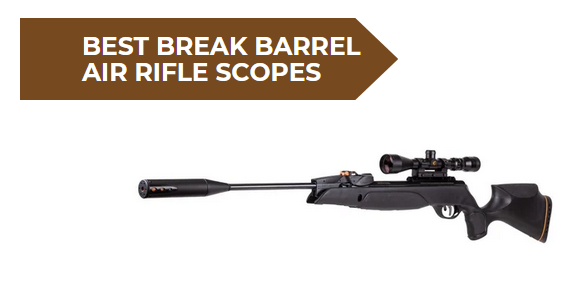 Best Break Barrel Air Rifle Scopes