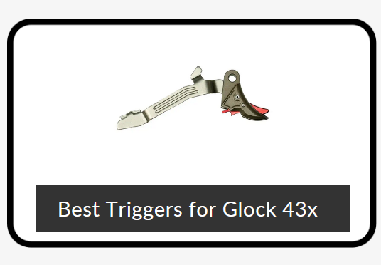 Best Triggers for Glock 43x​