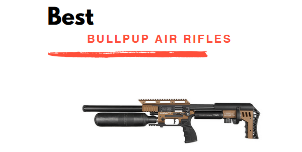 Best Bullpup Air Rifle​s