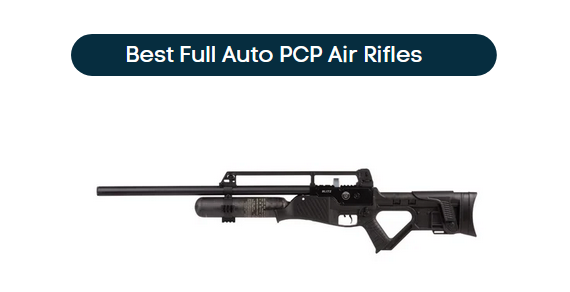 Best Full Auto PCP Air Rifles