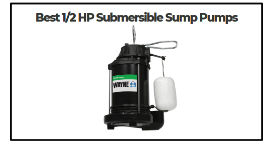Best 1/2 HP Submersible Sump Pumps