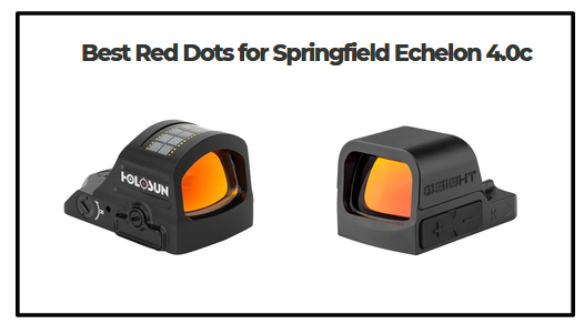 Best Red Dots for Springfield Echelon 4.0c