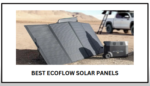 Best Ecoflow Solar Panels