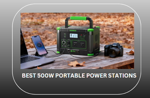 Best 500w Portable Power Stations
