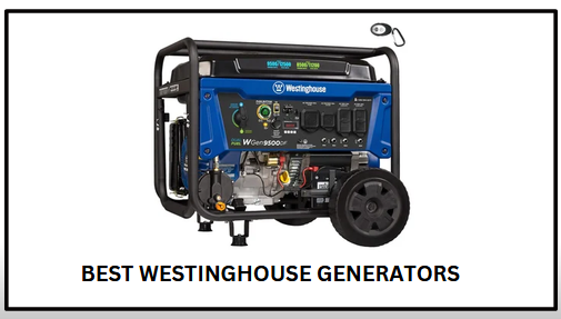 Best Westinghouse Generators