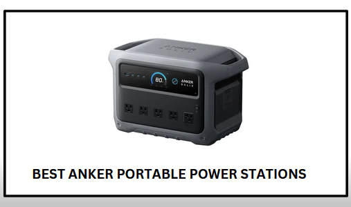 Best Anker Portable Power Stations