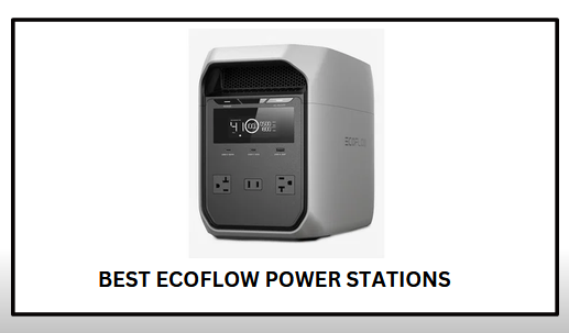 Best Ecoflow Power Stations