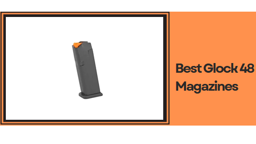 Best Glock 48 Magazines