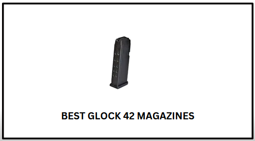 Best Glock 42 Magazines